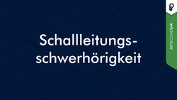 Schallleitungsschwerhörigkeit/ Mittelohrschwerhörigkeit: Behandlung, Ursachen, Typen, Symptome